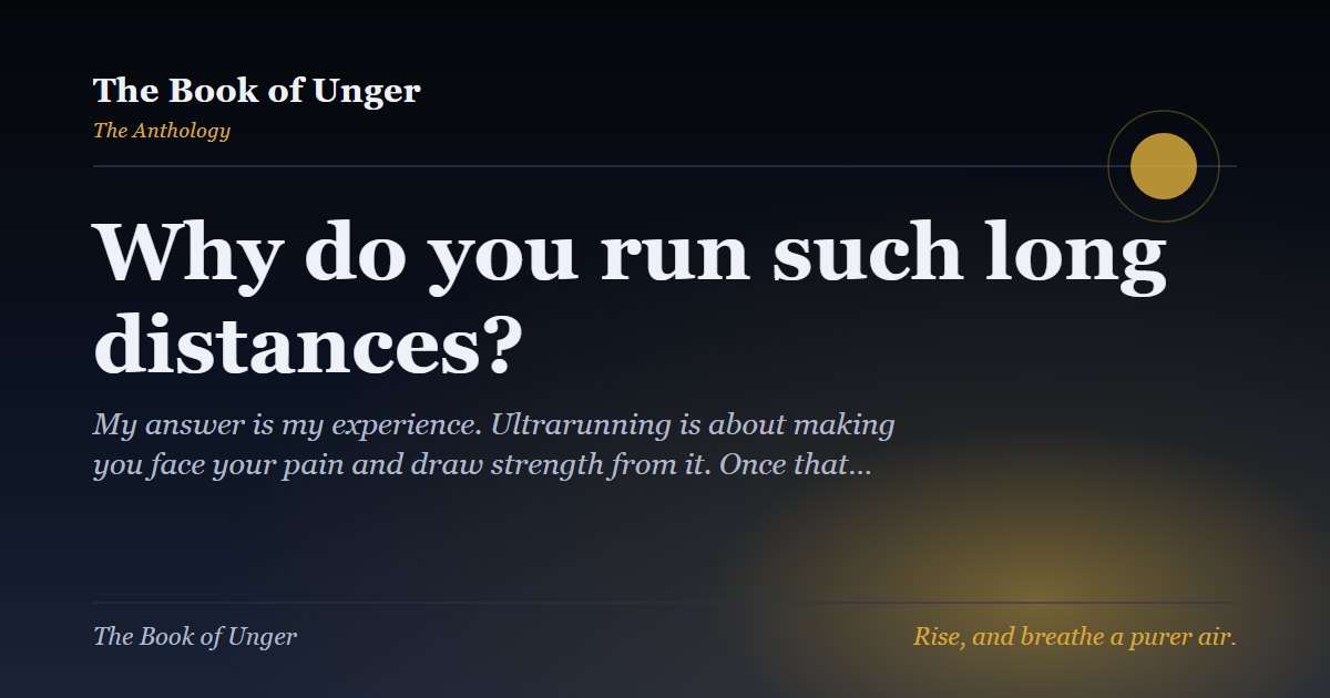 Why do you run such long distances?