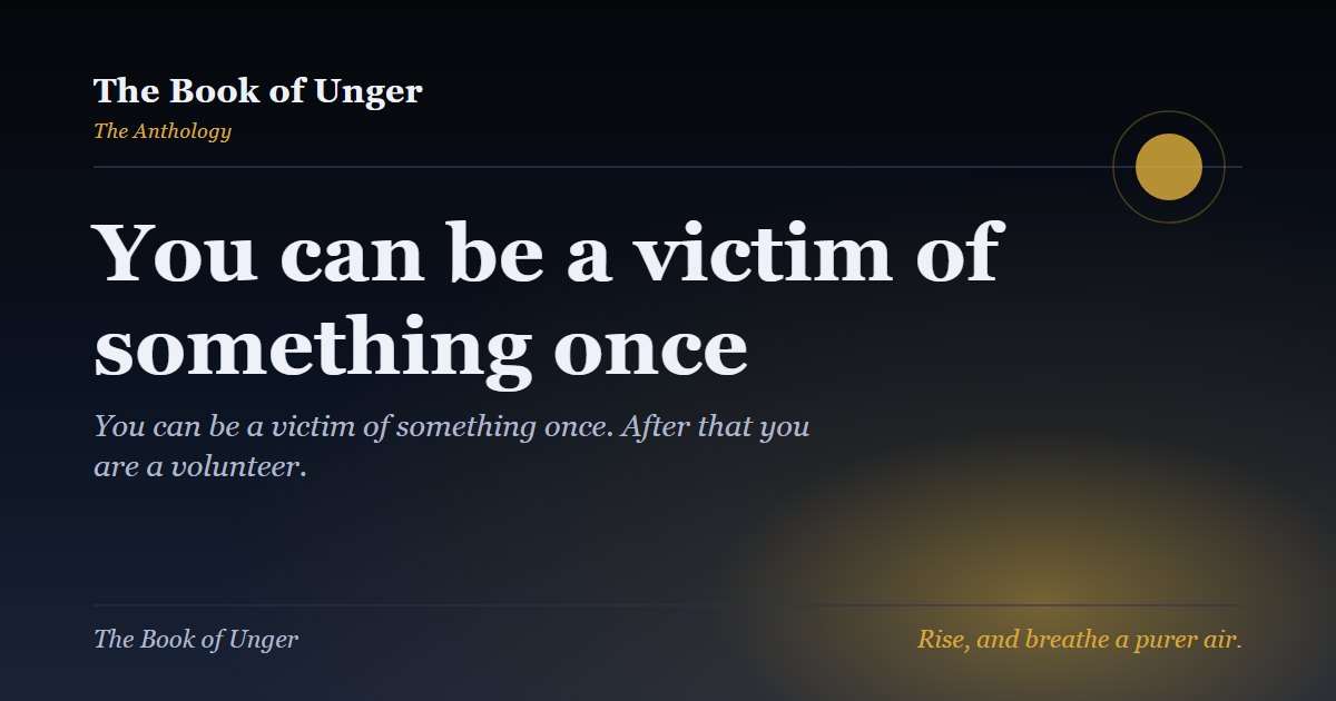 You can be a victim of something once