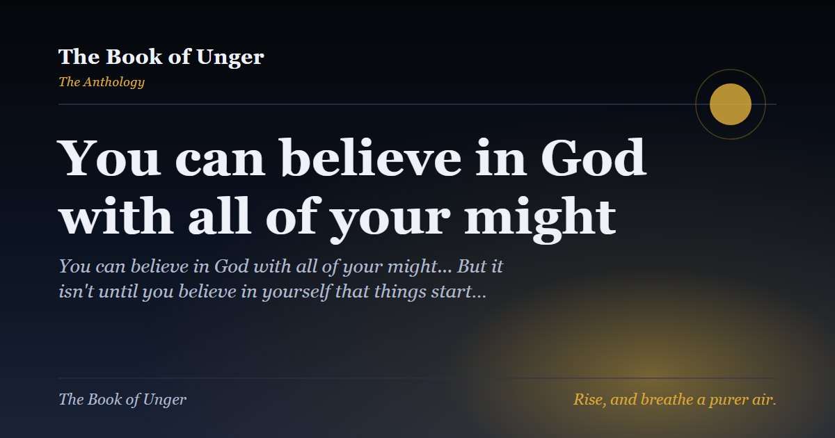 You can believe in God with all of your might