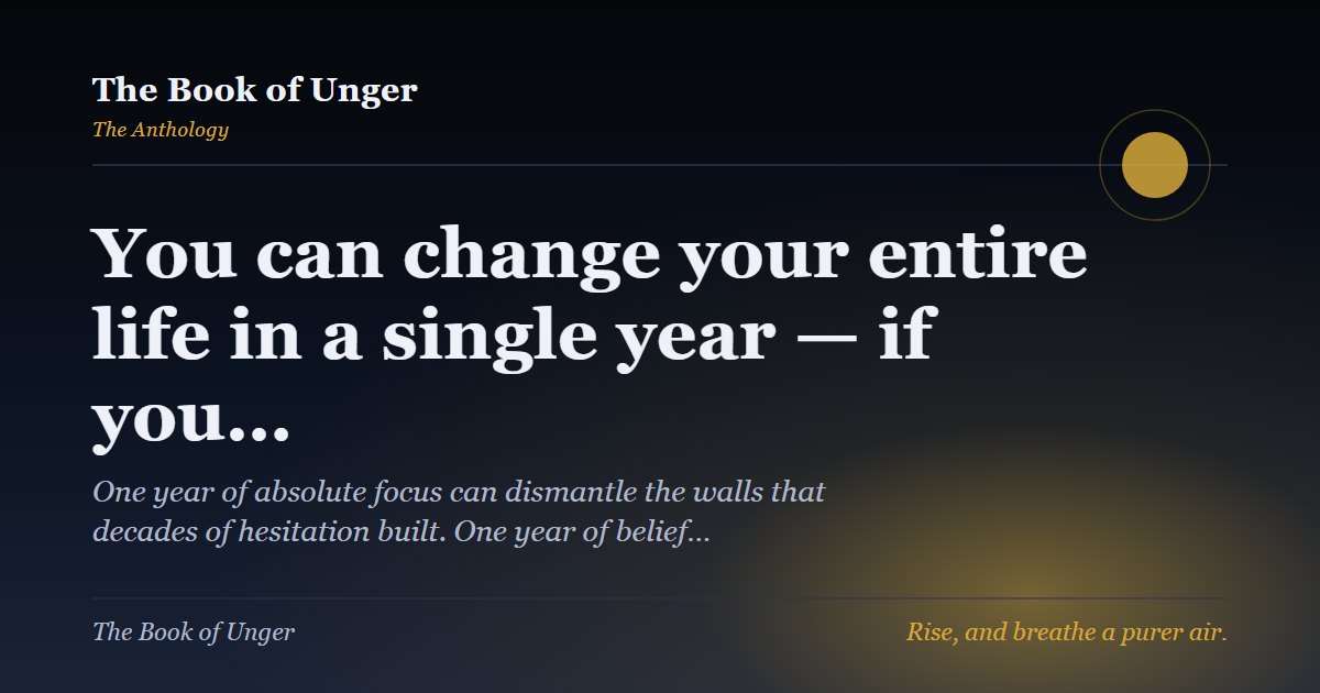 You can change your entire life in a single year — if you…