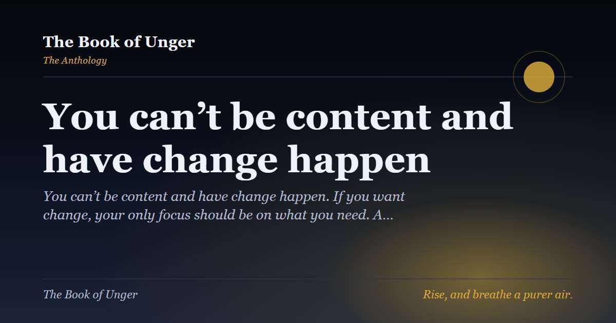 You can’t be content and have change happen