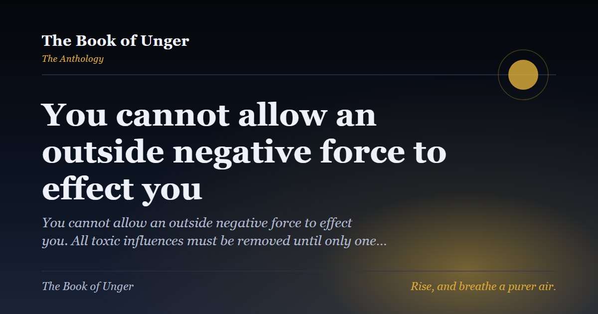 You cannot allow an outside negative force to effect you