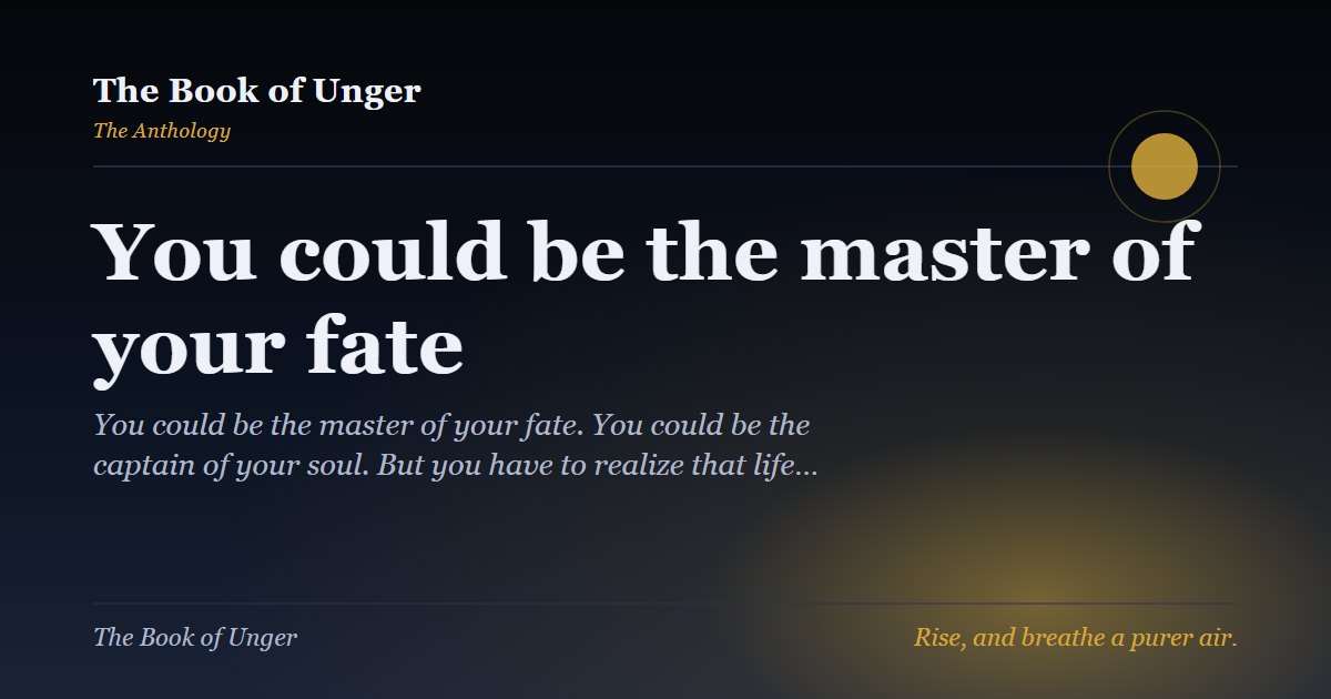You could be the master of your fate