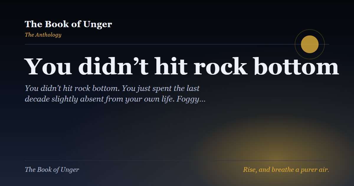 You didn’t hit rock bottom