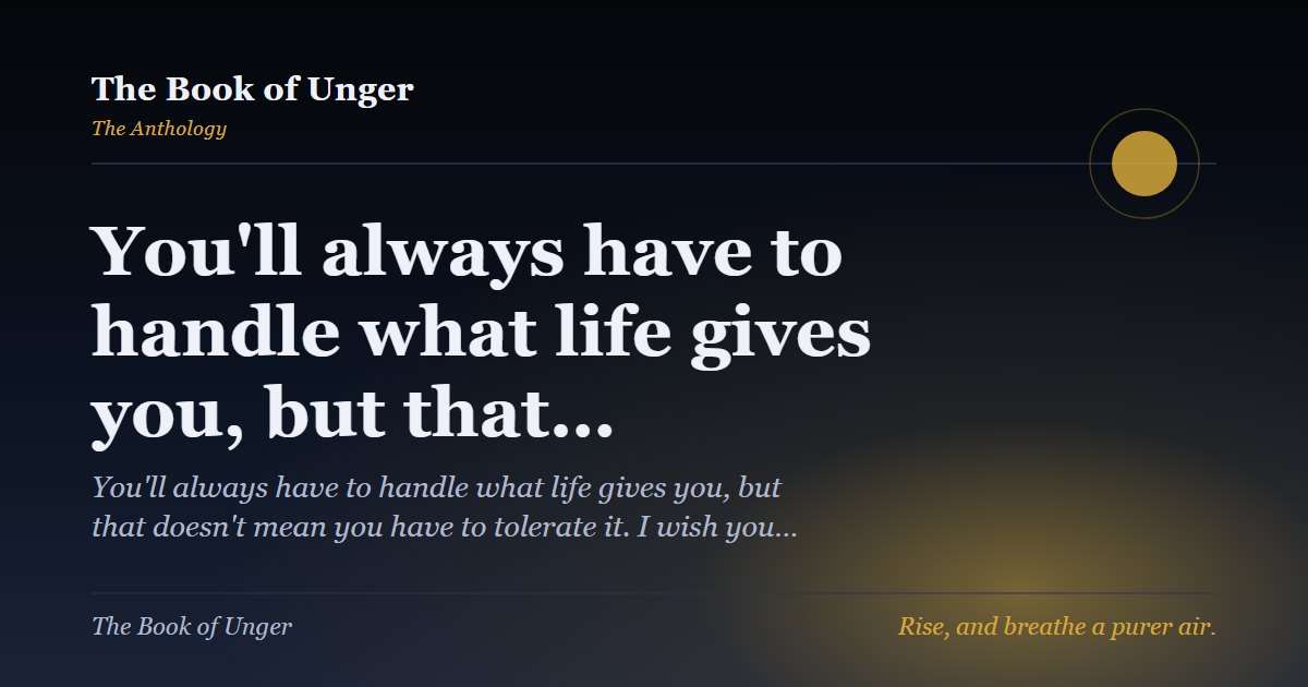 You'll always have to handle what life gives you, but that…