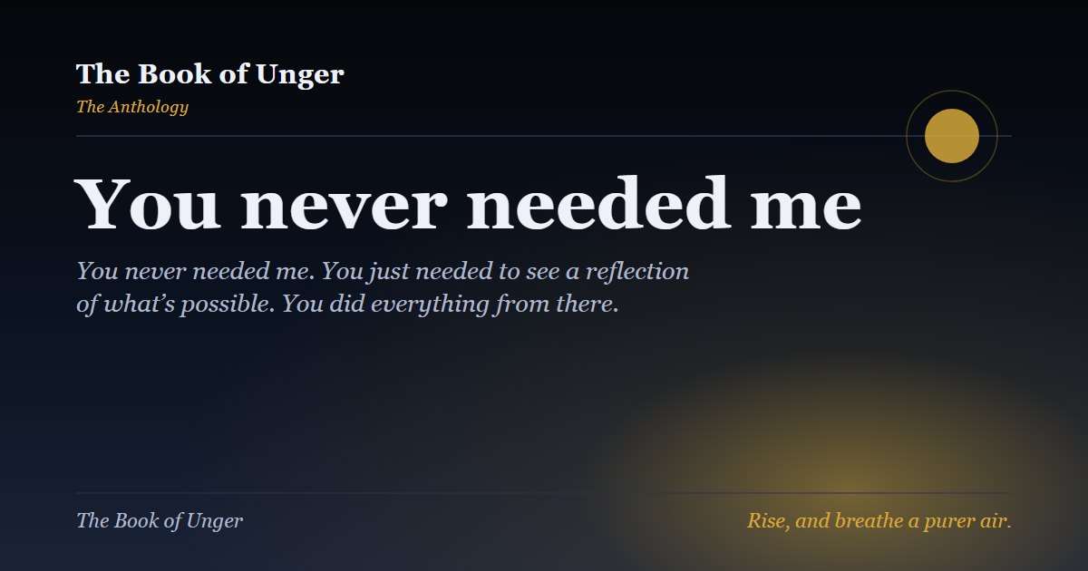 You never needed me