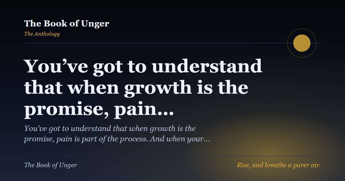 You’ve got to understand that when growth is the promise, pain…
