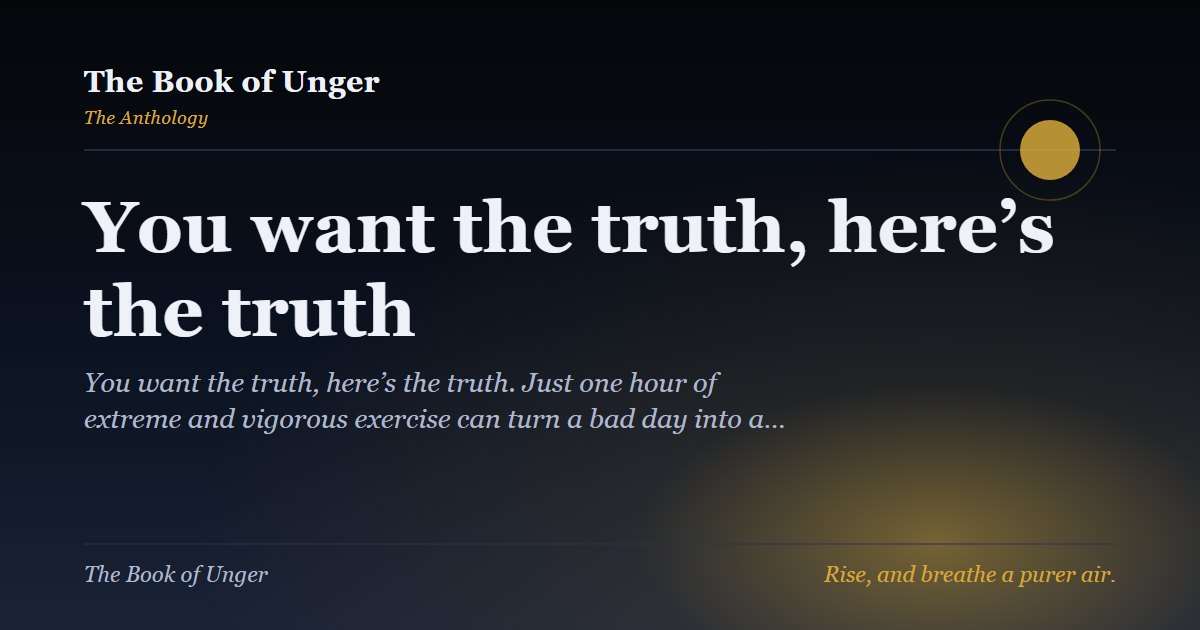 You want the truth, here’s the truth