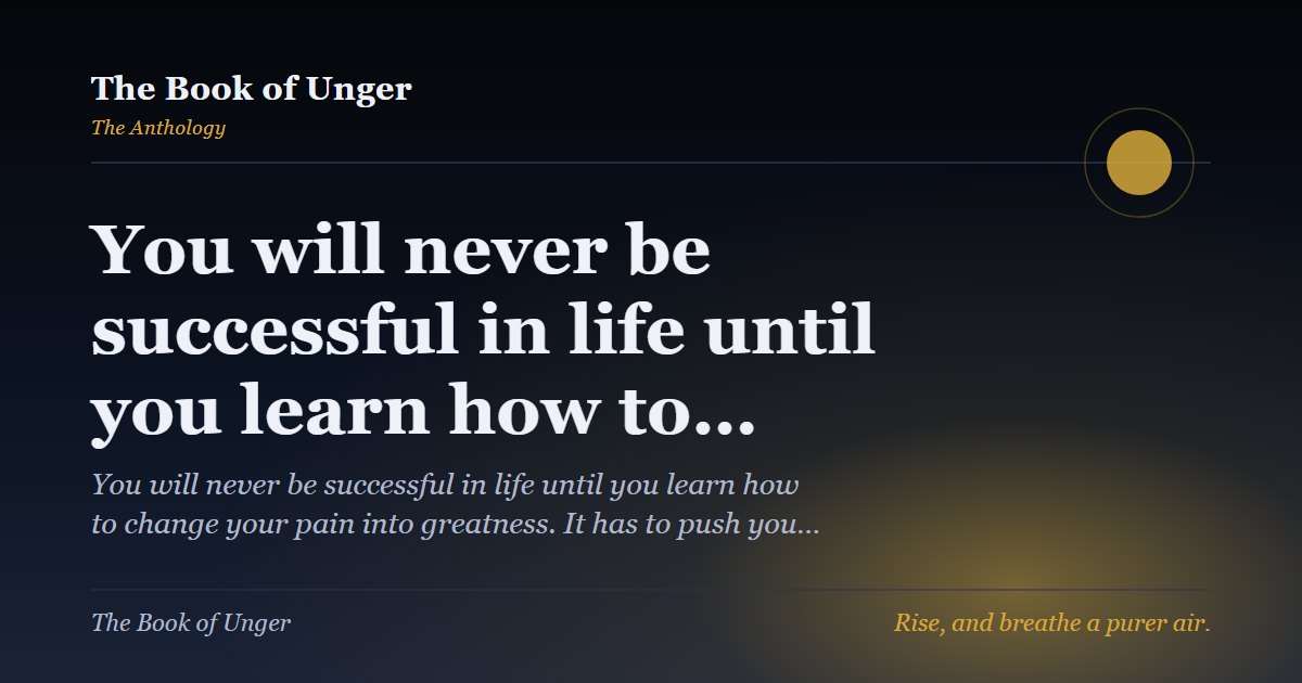 You will never be successful in life until you learn how to…