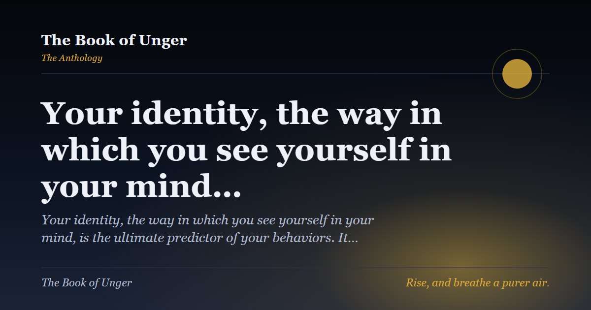 Your identity, the way in which you see yourself in your mind…