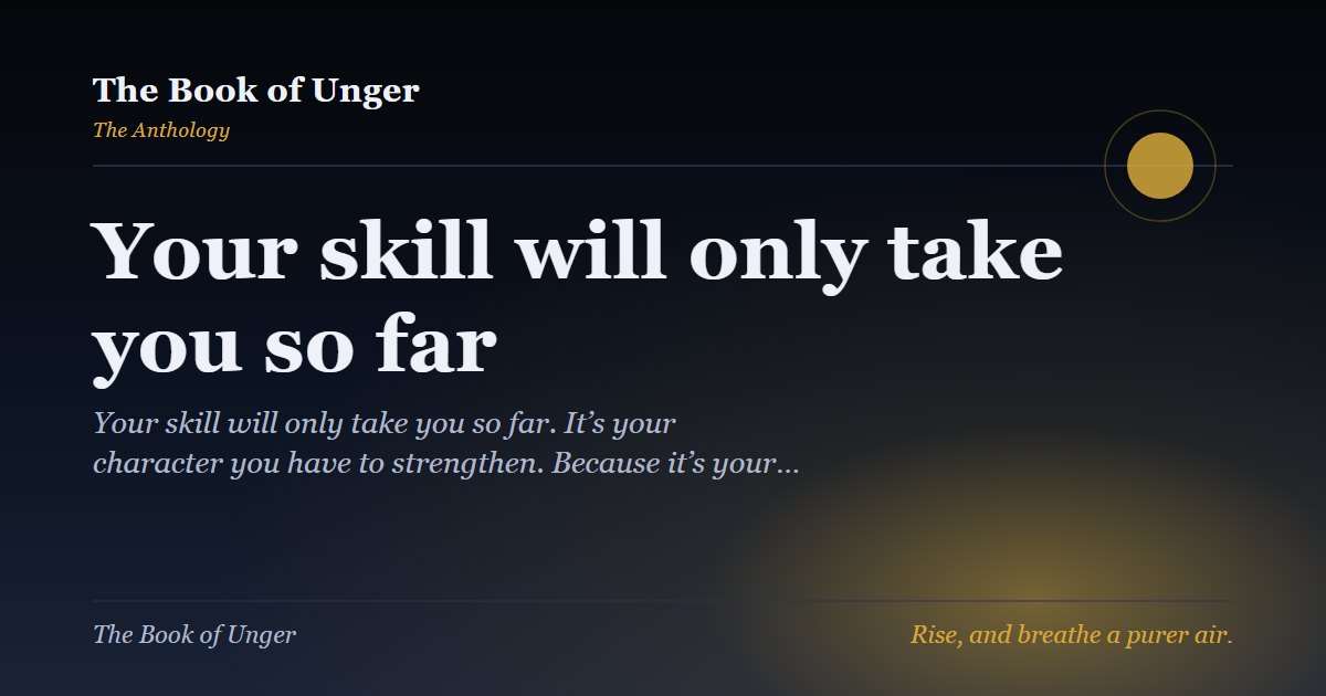 Your skill will only take you so far