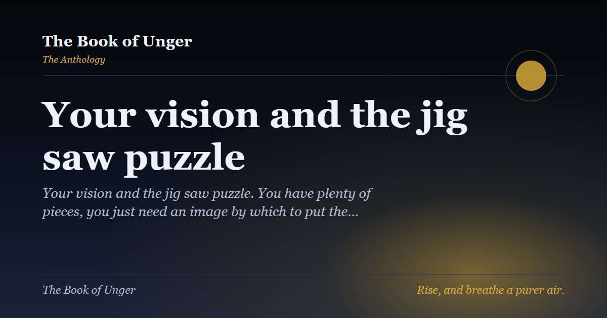 Your vision and the jig saw puzzle